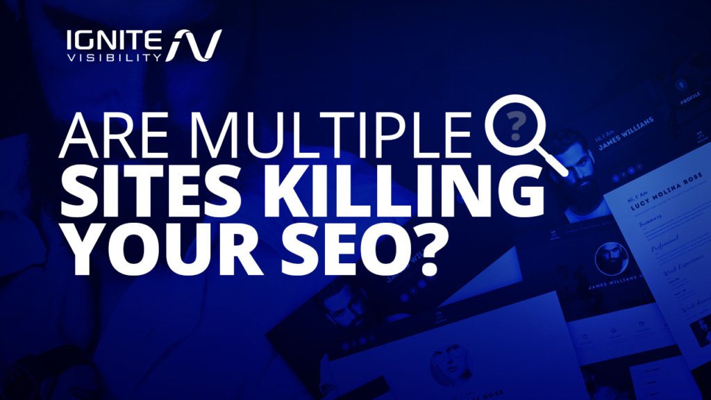 Are Multiple Sites Killing Your SEO?