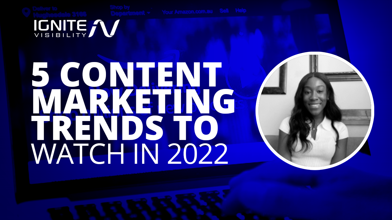 5 Content Marketing Trends to Watch in 2022